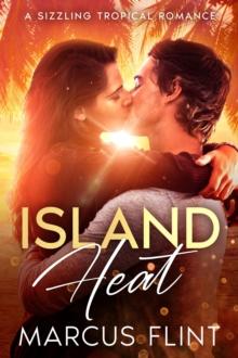 Island Heat : A Sizzling Tropical Romance