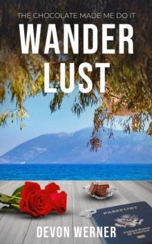 Wander Lust : The Chocolate Made Me Do It