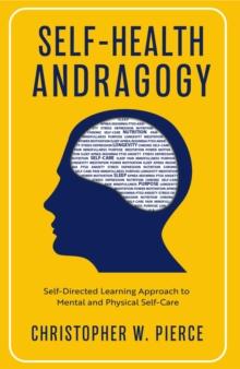 Self-Health Andragogy : Self-Directed Learning Approach to Mental and Physical Self-Care