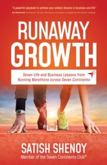 Runaway Growth : Seven Life & Business Lessons from Running Marathons across Seven Continents