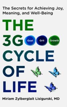 The 3G Cycle of Life : The Secrets for Achieving Joy, Meaning and Well-being