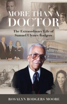 More Than a Doctor : The Extraordinary Life of Samuel Ulysses Rodgers