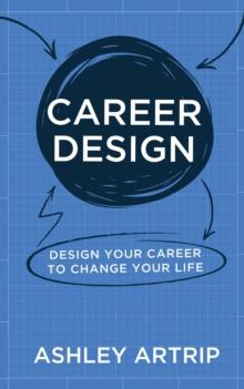 Career Design : Design Your Career to Change Your Life