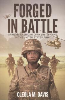 Forged in Battle : African American Officers  Serving in the United States Army