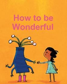 How To Be Wonderful