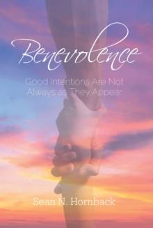 Benevolence : Good Intentions Are Not Always as They Appear