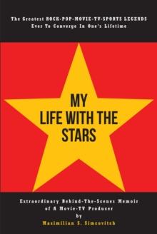 My Life With the Stars : Extraordinary Behind-The-Scenes Memoir of A Movie and TV Producer