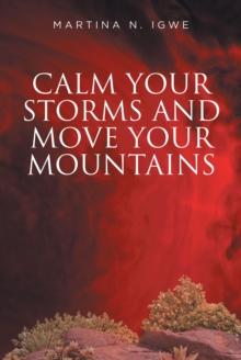 Calm Your Storms and Move Your Mountains