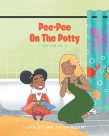 Pee-Pee On The Potty : You Can Do It