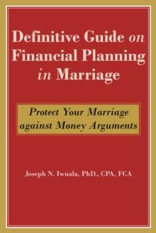 Definitive Guide on Financial Planning in Marriage : Protect Your Marriage against Money Arguments