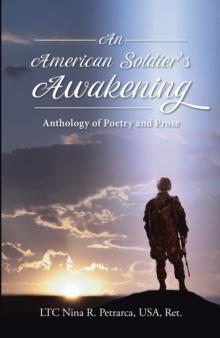 An American Soldier's Awakening : Anthology of Poetry and Prose