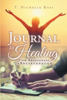 Journal to Healing : From Brokenness to Breakthrough