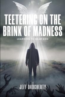 Teetering on the Brink of Madness : Learning to Hear God