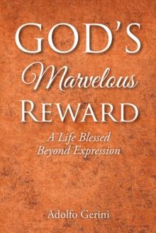 God's Marvelous Reward : A Life Blessed Beyond Expression