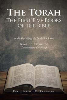 The Torah : The First Five Books of the Bible: In the Beginning, the Lord God Spoke: Genesis 1:1, 3; Exodus 3:4; Deuteronomy 6:4-9; 8:3