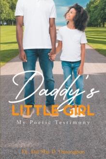 Daddy's Little Girl : My Poetic Testimony