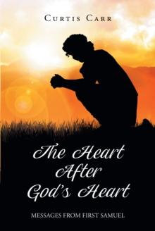 The Heart After GodaEUR(tm)s Heart : Messages from First Samuel