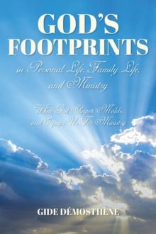 God's Footprints in Personal Life, Family Life, and Ministry : When God Shapes, Molds, and Equips Us For Ministry