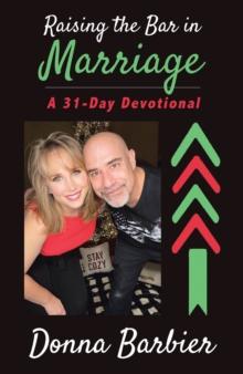 Raising the Bar in Marriage : A 31-Day Devotional