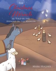 The Christmas Miracle as Told by the Animals in the Manger