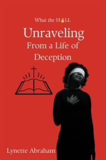 What The Hell : Unraveling from a Life of Deception