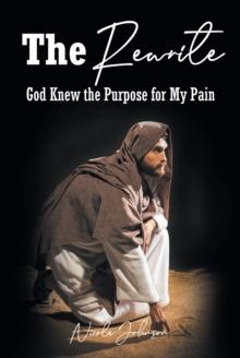 The Rewrite : God Knew the Purpose for My Pain