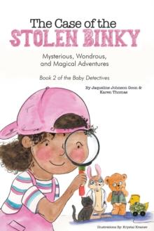 The Case of the Stolen Binky : Mysterious, Wondrous, and Magical Adventures