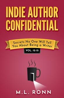 Indie Author Confidential 12-15 : Secrets No One Will Tell You About Being a Writer