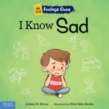 I Know Sad : A book about feeling sad, lonely, and disappointed