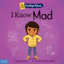 I Know Mad : A book about feeling mad, frustrated, and jealous