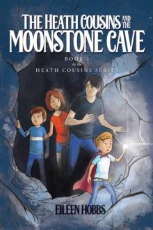 The Heath Cousins and the Moonstone Cave : Book 1 in the Heath Cousins Series