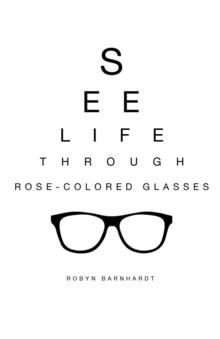 See Life Through Rose-Colored Glasses