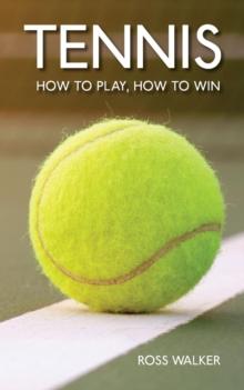 Tennis : How to play, how to win