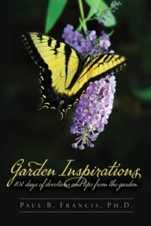 Garden Inspirations : 101 days of devotions and tips from the garden