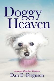 Doggy Heaven : Lessons Peaches Teaches