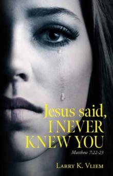 Jesus said, I NEVER KNEW YOU