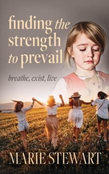 Finding the Strength to Prevail : Breath, exist, live