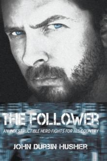 The Follower : An Indestructible Hero Fights for His Country