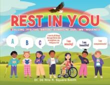 Rest in You : Realizing Effective Spiritual Triumphs in Your Own Uniqueness