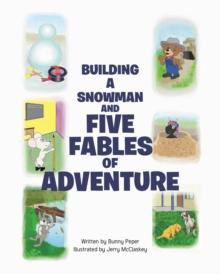 Building a Snowman and Five Fables of Adventure