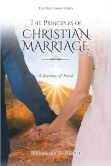 The Principles of Christian Marriage : A Journey of Faith