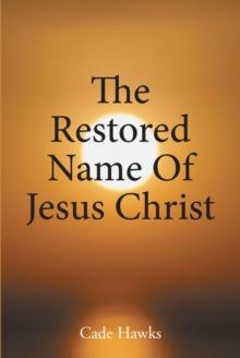 The Restored Name Of Jesus Christ