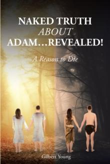 NAKED TRUTH ABOUT ADAM...Revealed! : A Reason to Die