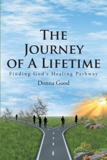 The Journey of a Lifetime : Finding God's Healing Pathway