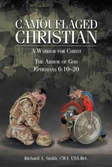 Camouflaged Christian : A Warrior for Christ: The Armor of God Ephesians 6:10-20