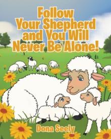 Follow Your Shepherd and You Will Never Be Alone!