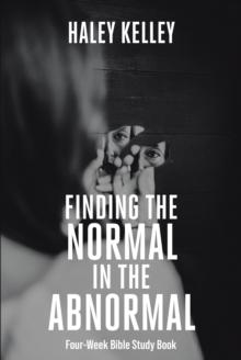 Finding the Normal in the Abnormal : Four-Week Bible Study Book