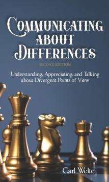 Communicating about Differences : Understanding, Appreciating, and Talking about Our Divergent Points of View