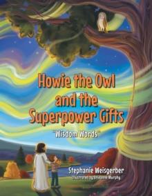 Howie the Owl and the Superpower Gifts : "Wisdom Words"