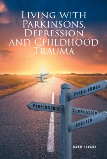 Living with Parkinsons, Depression and Childhood Trauma